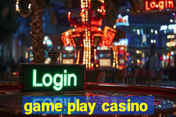 game play casino